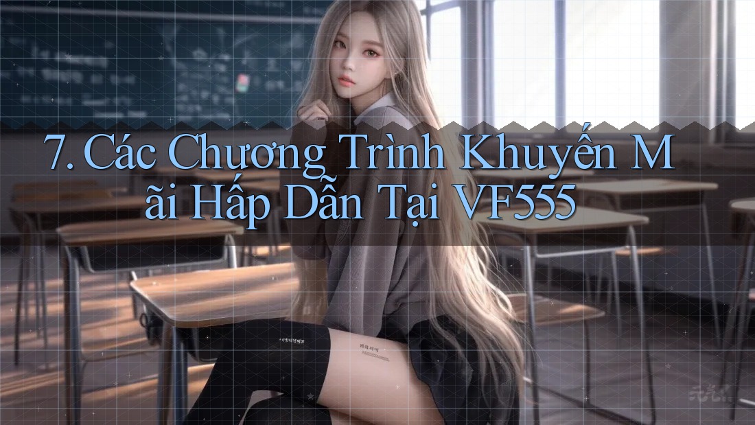 7. Các Chương Trình Khuyến Mãi Hấp Dẫn Tại VF555