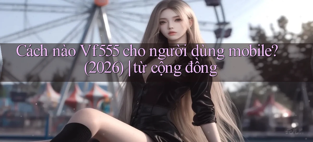 vf555   Tải App Game   Link Chính Thức Cập Nhật