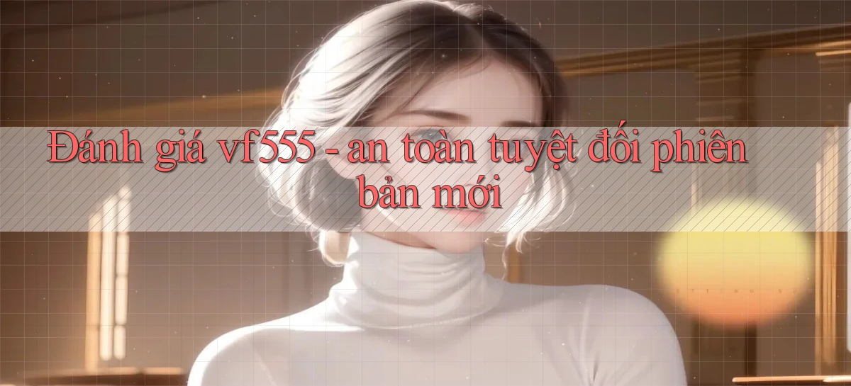 vf555   Tải App Game   Link Chính Thức Cập Nhật