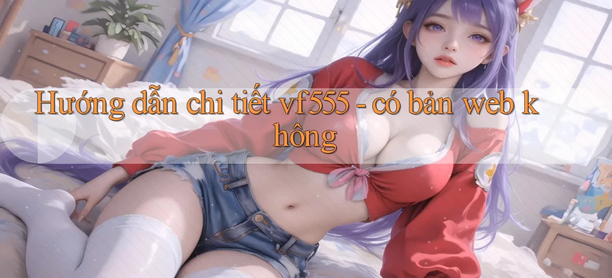 vf555   Tải App Game   Link Chính Thức Cập Nhật