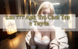 loc 777 apk trò chơi trực tuyến