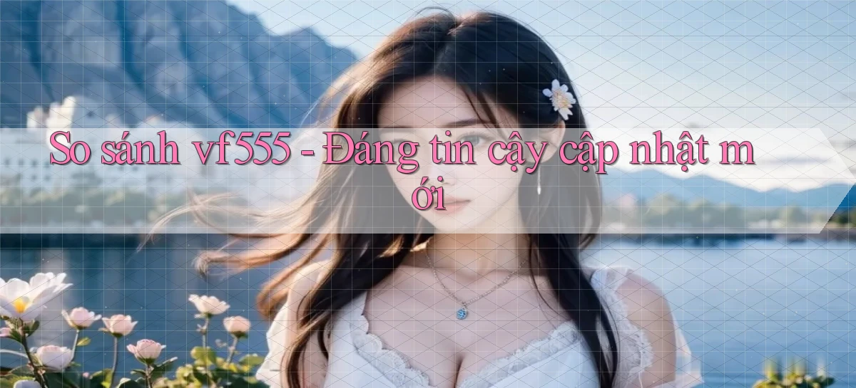 vf555   Tải App Game   Link Chính Thức Cập Nhật