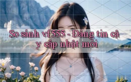 So sánh vf555   đáng tin cậy cập nhật mới