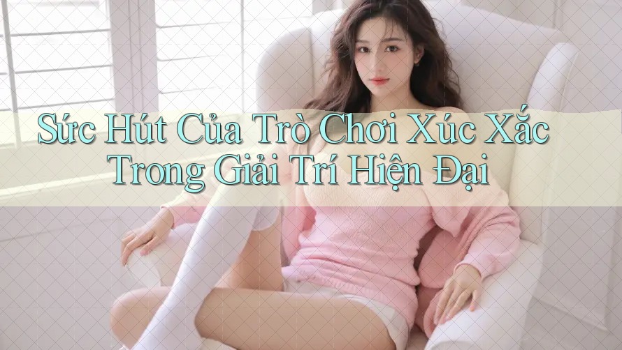 Sức Hút Của Trò Chơi Xúc Xắc Trong Giải Trí Hiện Đại