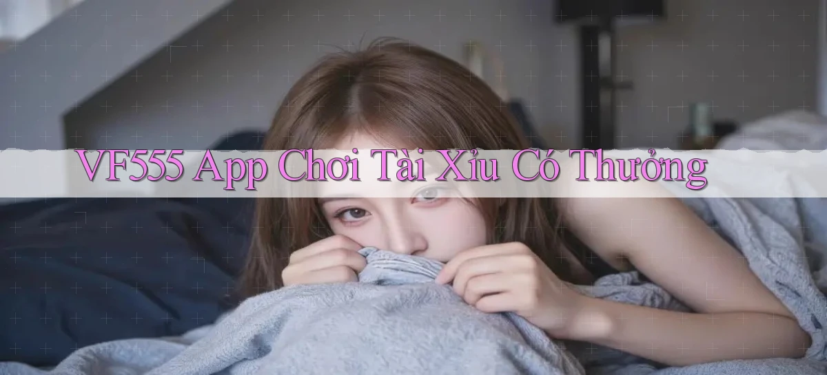 vf555   Tải App Game   Link Chính Thức Cập Nhật