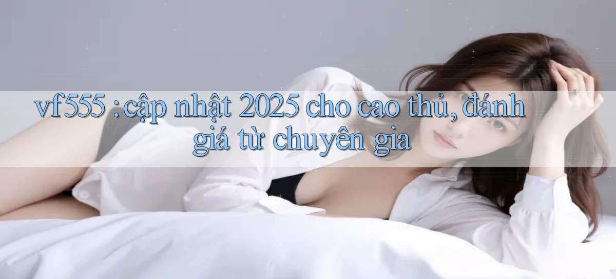 vf555   Tải App Game   Link Chính Thức Cập Nhật