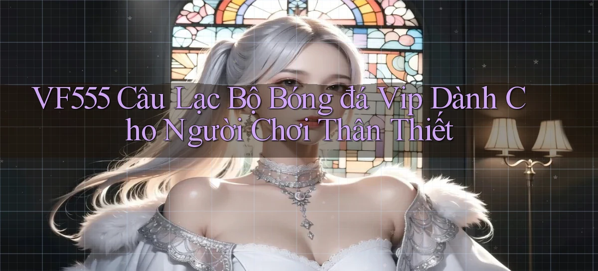 vf555   Tải App Game   Link Chính Thức Cập Nhật