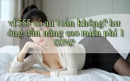 vf555 có an toàn không hướng dẫn nâng cao miễn phí 100%