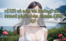 vf555 có nên tải không scorecard phiên bản chuẩn (2026)