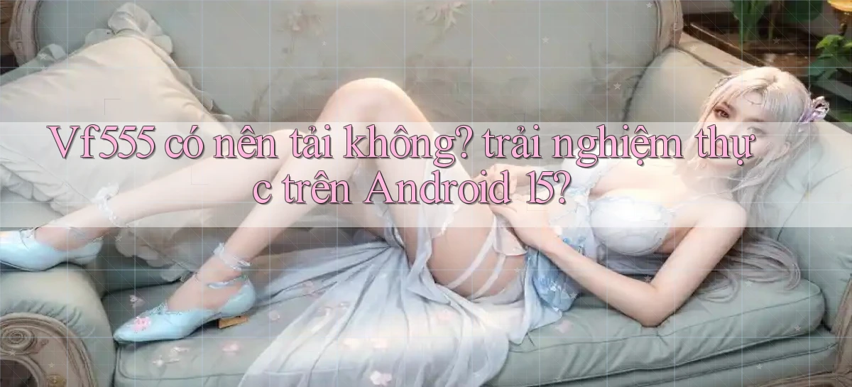 vf555   Tải App Game   Link Chính Thức Cập Nhật