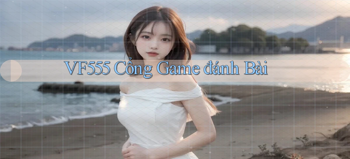 vf555   Tải App Game   Link Chính Thức Cập Nhật