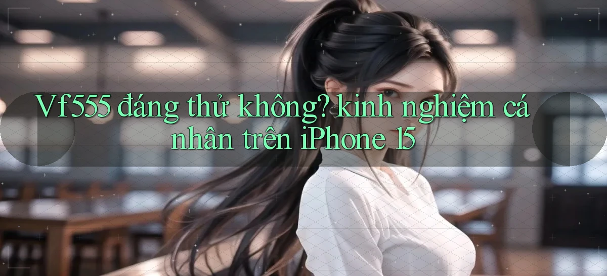 vf555   Tải App Game   Link Chính Thức Cập Nhật