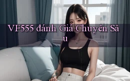 vf555  đánh giá chuyên sâu