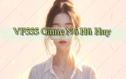 vf555  game nổ hũ hay