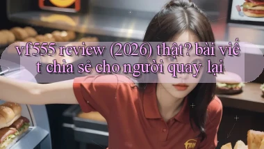 vf555 review (2026) thật bài viết chia sẻ cho người quay lại