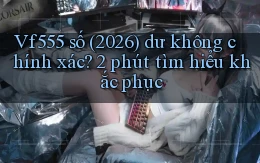 Vf555 số (2026) dư không chính xác 2 phút tìm hiểu khắc phục