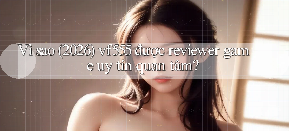 vf555   Tải App Game   Link Chính Thức Cập Nhật
